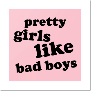 pretty girls like bad boys Posters and Art